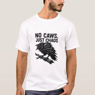 No Caws, Just Chaos Funny Raven Illustration T-Shirt