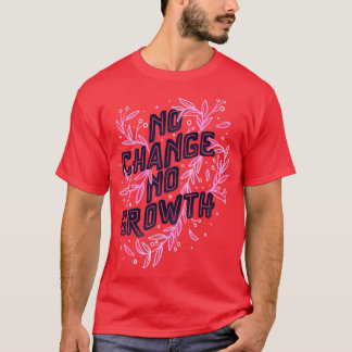 No Change No Growth by Tobe Fonseca T-Shirt