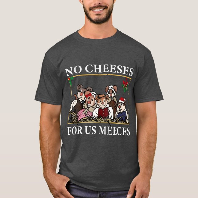 No Cheeses For Us Meeces boy family gift T-Shirt (Front)