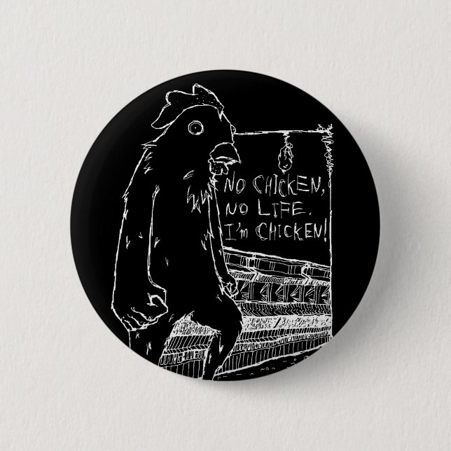NO CHICKEN, NO LIFE. 6 CM ROUND BADGE (Front)