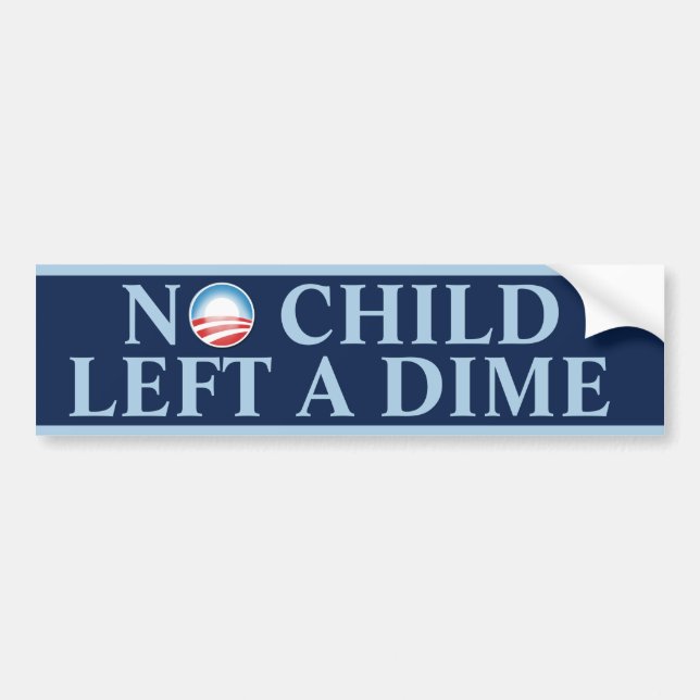 No Child Left A Dime Bumper Sticker (Front)