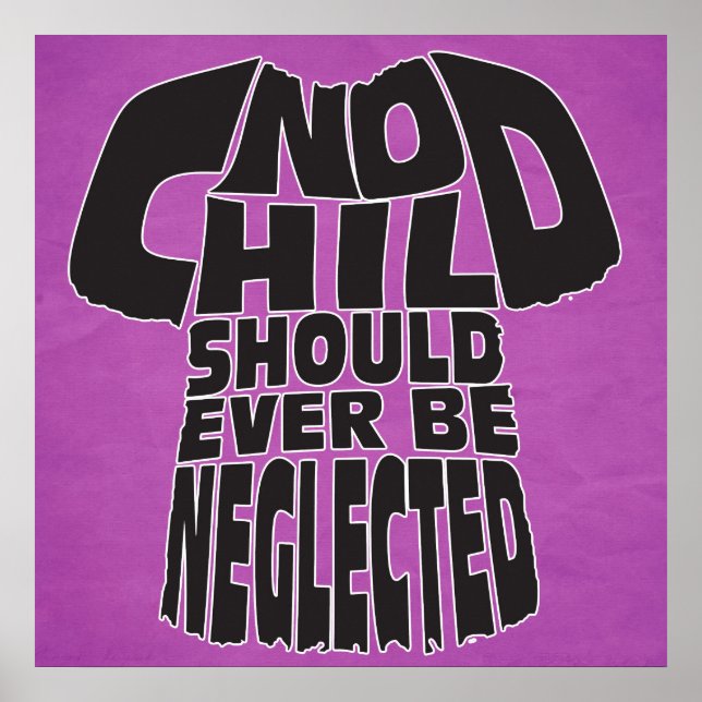 No Child Should Ever Be Neglected Poster (Front)