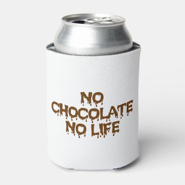 NO CHOCOLATE NO LIFE CAN COOLER (Can Front)
