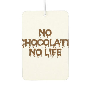 NO CHOCOLATE NO LIFE CAR AIR FRESHENER