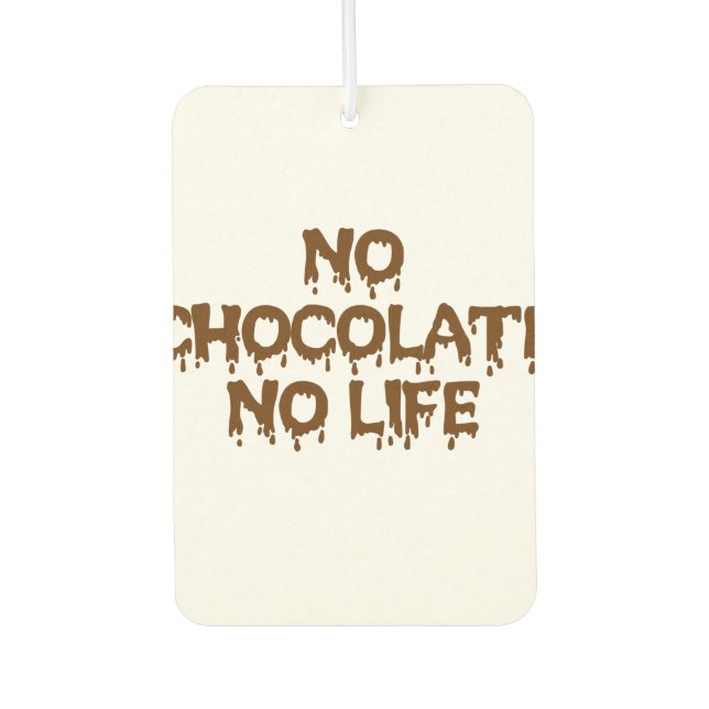 NO CHOCOLATE NO LIFE CAR AIR FRESHENER (Front)