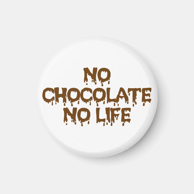 NO CHOCOLATE NO LIFE MAGNET (Front)