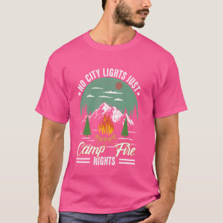 No City Lights Just Camp Fire Nights Camping Sayin T-Shirt