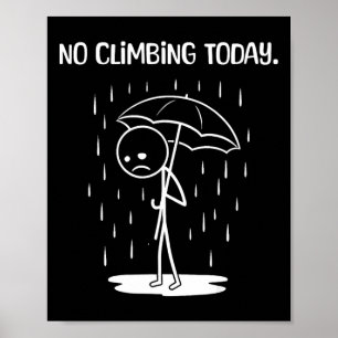 No Climbing Today Stick Figure Funny Poster