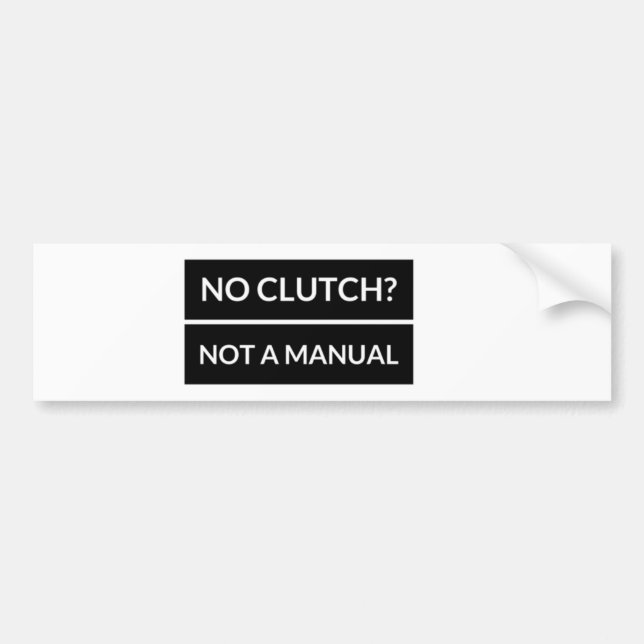 No Clutch Bumper Sticker (Front)