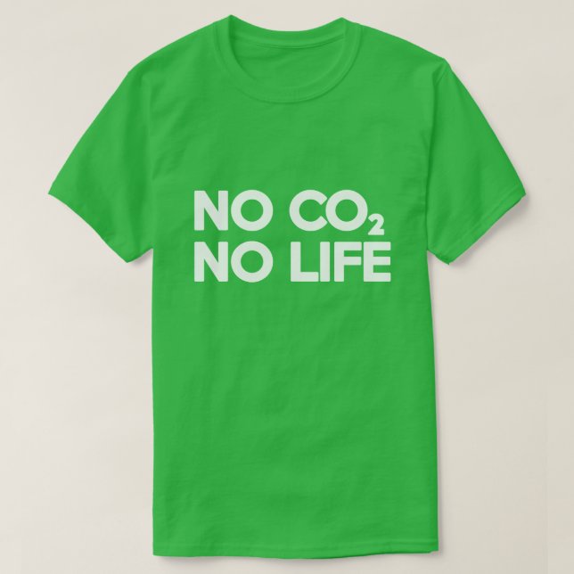 NO CO2 NO LIFE T-Shirt (Design Front)