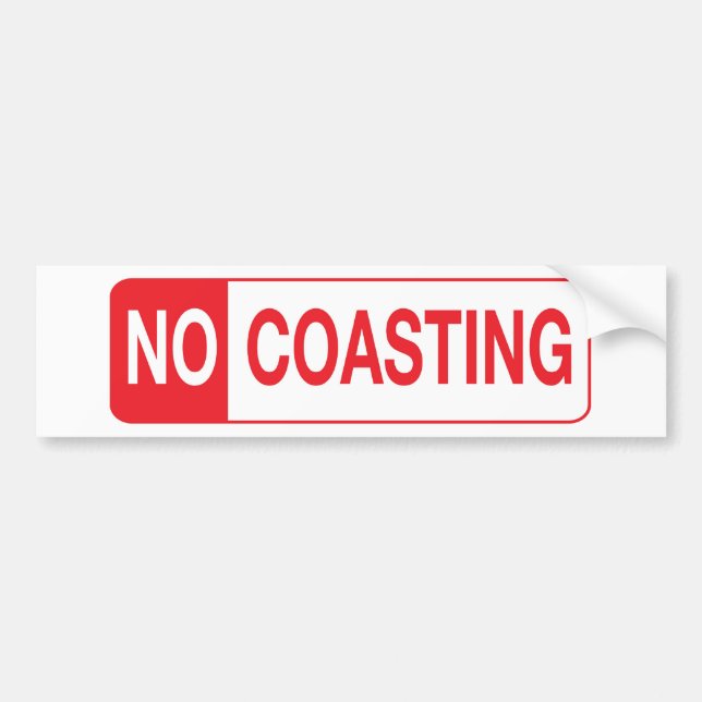 NO COASTING BUMPER STICKER (Front)