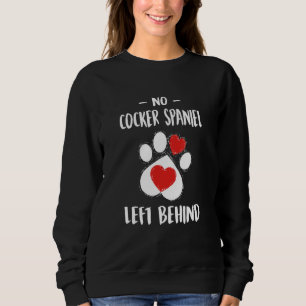No Cocker Spaniel Left Behind Dog Walker  Dog Walk Sweatshirt
