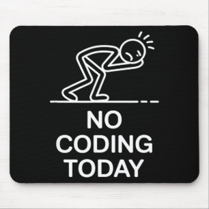 No coding today funny saying exhausted programmer  mouse pad