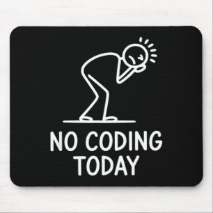 No coding today funny saying exhausted programmer  mouse pad