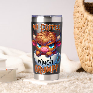 No Coffee Much Grumpy  Insulated Tumbler