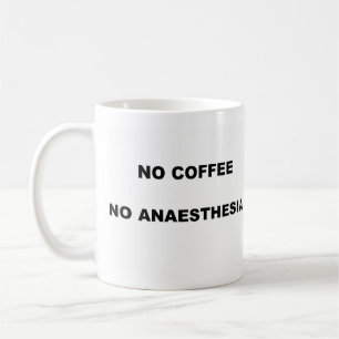 NO COFFEE NO ANAESTHESIA MUG