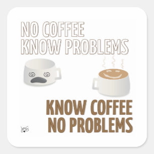 No Coffee, No Problems Square Sticker