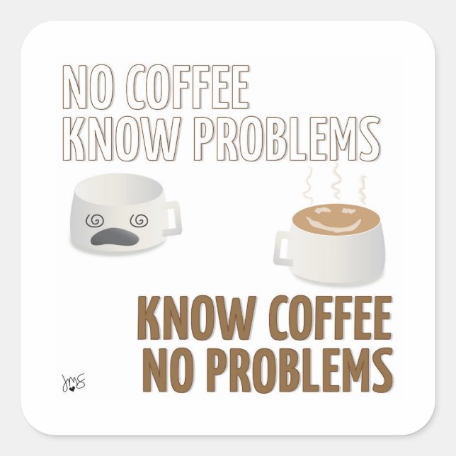 No Coffee, No Problems Square Sticker (Front)