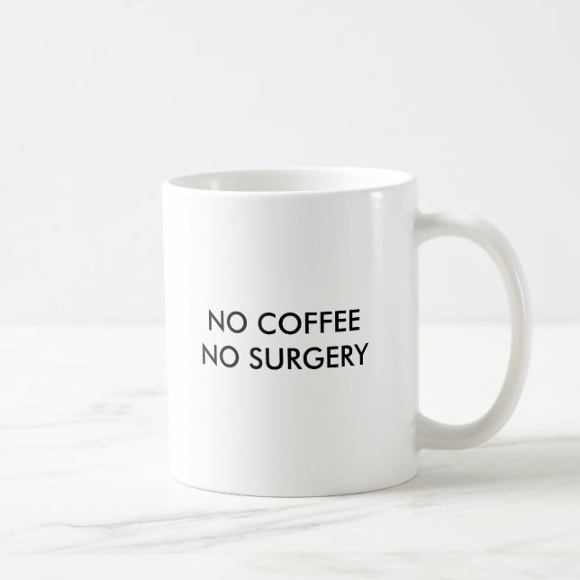 NO COFFEE NO SURGERY, NO COFFEE NO SURGERY MUG (Right)