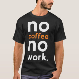 no coffee no work baristi cat T-Shirt