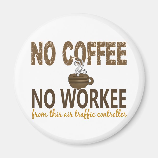 No Coffee No Workee Air Traffic Controller Magnet (Front)