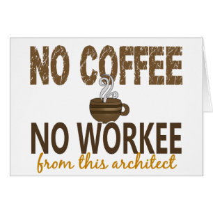No Coffee No Workee Architect