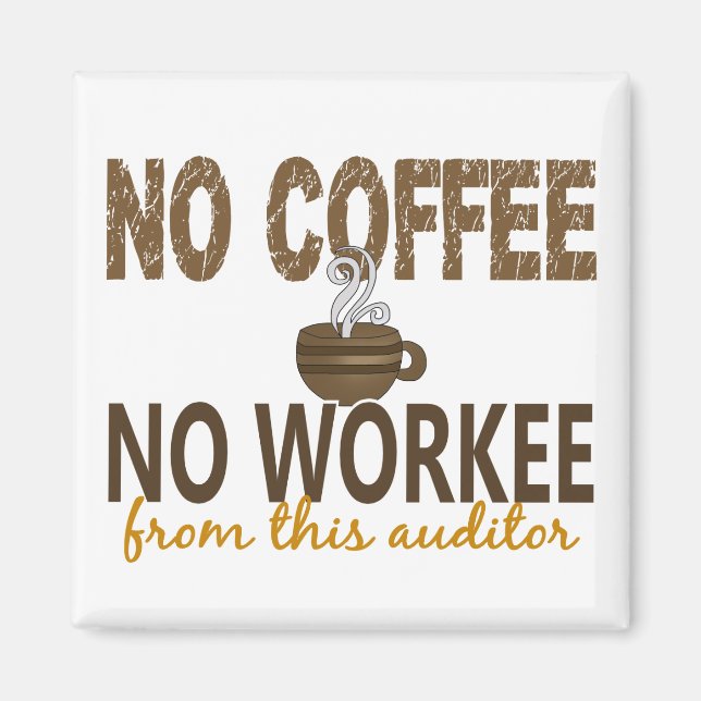 No Coffee No Workee Auditor Magnet (Front)