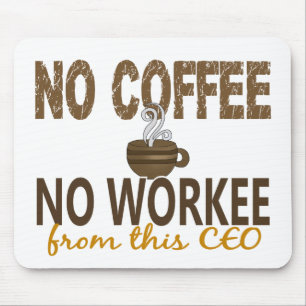 No Coffee No Workee CEO Mouse Pad