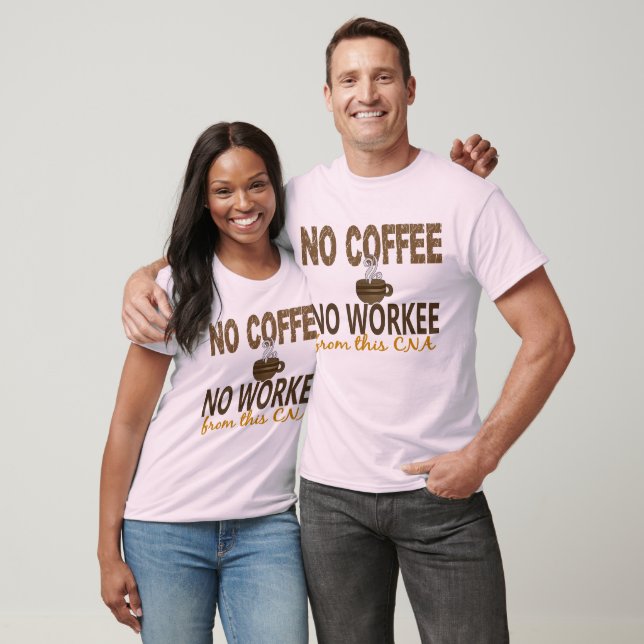 No Coffee No Workee CNA T-Shirt (Unisex)