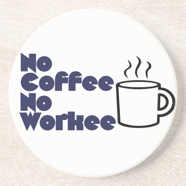 No Coffee No Workee Coaster (Front)