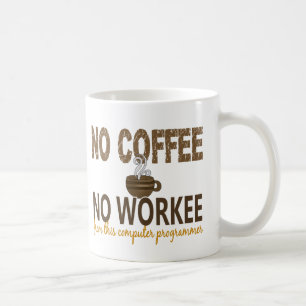 No Coffee No Workee Computer Programmer Mug
