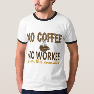 No Coffee No Workee Counsellor T-Shirt
