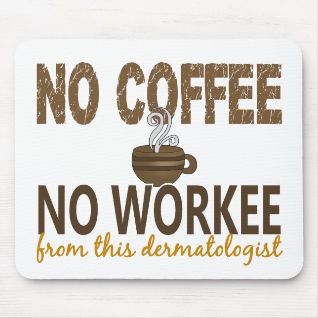 No Coffee No Workee Dermatologist Mouse Pad (Front)