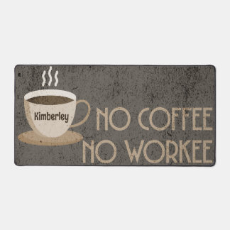 No Coffee, No Workee Desk Mat