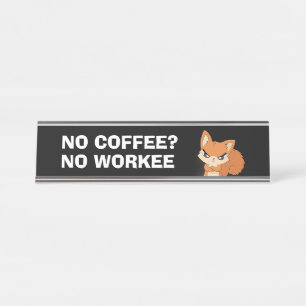 No Coffee? No Workee Desk Name Plate