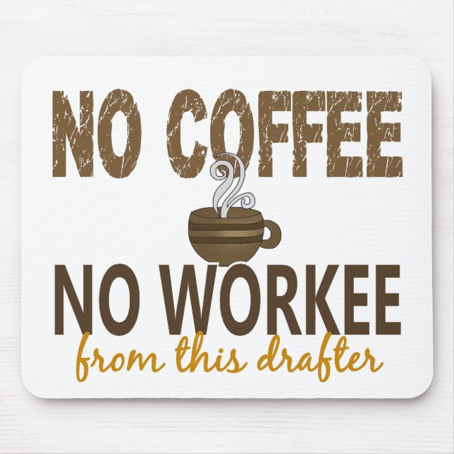 No Coffee No Workee Drafter Mouse Pad (Front)