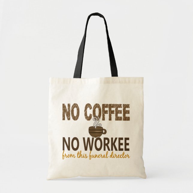 No Coffee No Workee Funeral Director Tote Bag (Front)