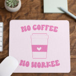 No Coffee No Workee Funny Cute Pink Retro Mouse Pad<br><div class="desc">This is a No Coffee No Workee Funny Cute Pink Retro Work Office Computer Laptop Mouse Pad!</div>