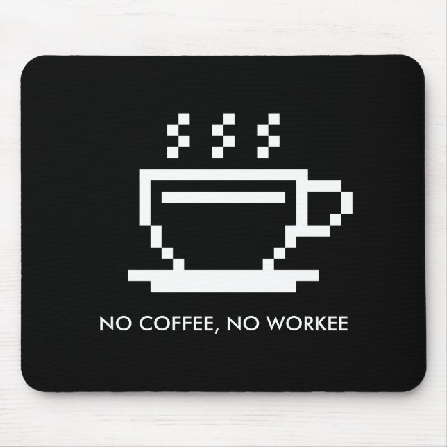 No coffee no workee funny office humor gift mouse pad (Front)