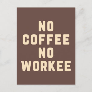 No Coffee No Workee Funny Quote Postcard