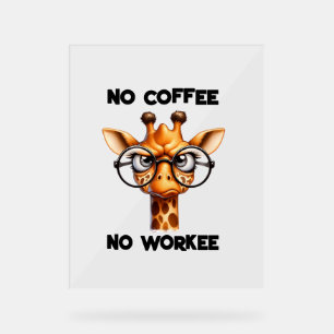 No coffee no workee funny saying No Coffee   Acrylic Sign