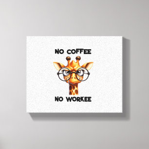 No coffee no workee funny saying No Coffee Canvas Print