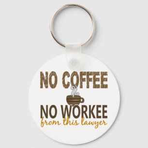 No Coffee No Workee Lawyer Key Ring