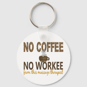 No Coffee No Workee Massage Therapist Key Ring
