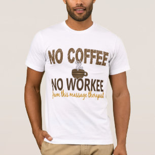 No Coffee No Workee Massage Therapist T-Shirt