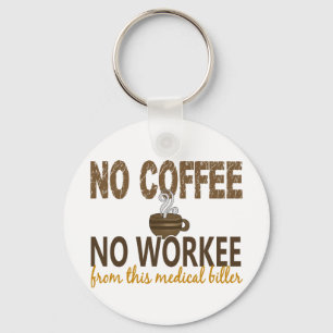 No Coffee No Workee Medical Biller Key Ring