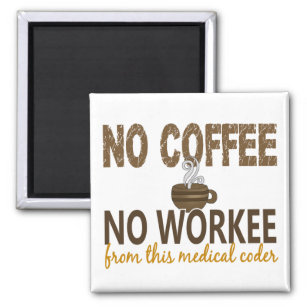 No Coffee No Workee Medical Coder Magnet