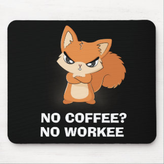 No Coffee? No Workee Mouse Pad