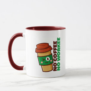 No Coffee No Workee Mug