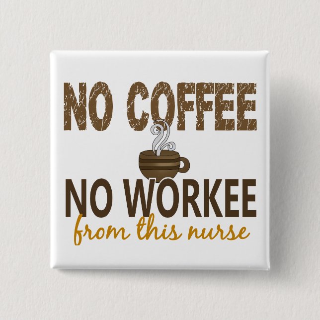 No Coffee No Workee Nurse 15 Cm Square Badge (Front)